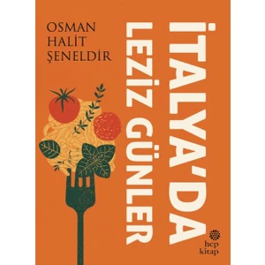 İtalya’da Leziz Günler - Osman Halit Şeneldir