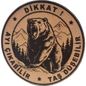 Dikkat Ayı Çıkabilir Taş Düşebilir Deri Peç- Arma - Leather Patch