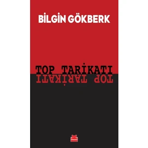 Top Tarikatı - Bilgin Gökberk