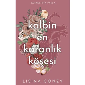 Kalbin En Karanlık Köşesi: Karanlıkta Parla  - Lisina Coney