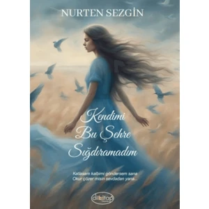 Kendimi Bu Şehre Sığdıramadım - Nurten Sezgin