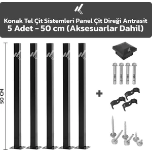 KONAK TEL ÇİT SİSTEMLERİ 5 ADET PANEL ÇİT DİREĞİ 50 CM AKSESUARLAR DAHİL