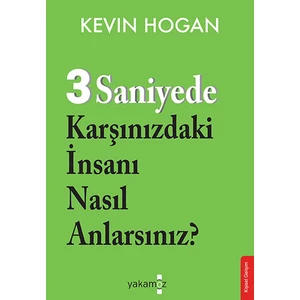 3 Saniyede Karşınızdaki İnsanı Nasıl Anlarsınız? - Kevin Hogan