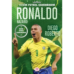 Ronaldo Nazario - Benim Futbol Kahramanım - Diego Roberto