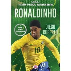 Ronaldinho - Benim Futbol Kahramanım - Diego Roberto