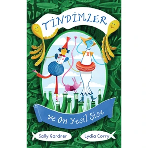Tindimler ve On Yeşil Şişe - Sally Gardner