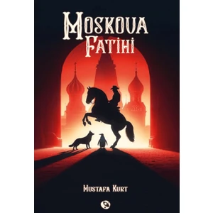 Moskova Fatihi - Mustafa Kurt