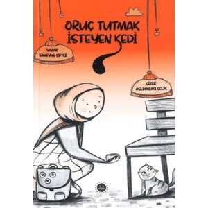 Oruç Tutmak İsteyen Kedi - Sümeyye Çiftçi