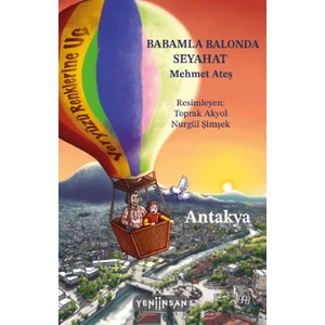 Babamla Balonda Seyahat: Antakya - Mehmet Ateş