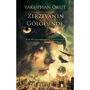 Zerzevan'ın Gölgesinde - Bir Mezopotamya Polisiyesi - Yakuphan Okut