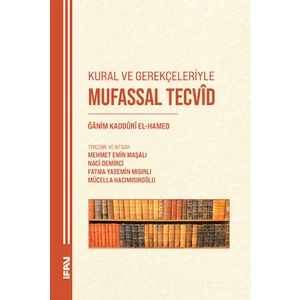 Kural ve Gerekçeleriyle Mufassal Tecvid - Ğanim Kadduri El-Hamed