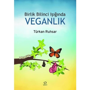 Birlik Bilinci Işığında Veganlık - Türkan Ruhsar