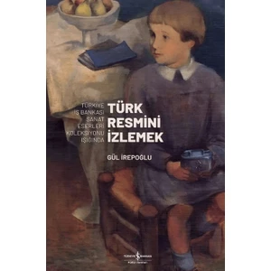 Türk Resmini İzlemek - Gül İrepoğlu
