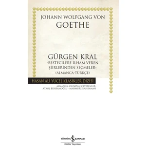 Gürgen Kral : Bestecilere İlham Veren Şiirlerinden Seçmeler - Almanca - Türkçe - Johann Wolfgang von Goethe