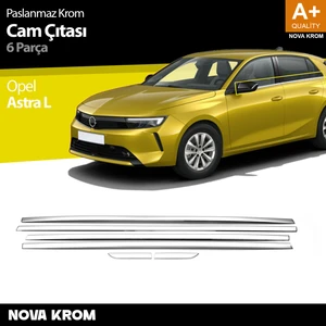 Nova Krom Opel Astra L Krom Cam Çıtası 6 Prç 2022 Üzeri