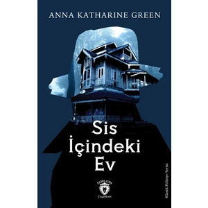 Sis İçindeki Ev Klasik Polisiye Serisi - Anna Katharine Green