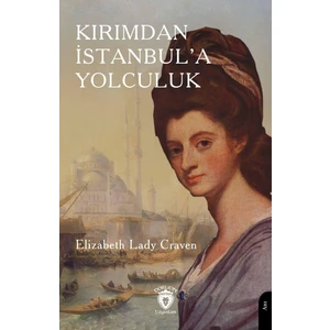 Kırımdan İstanbula Yolculuk - Elizabeth Lady Craven