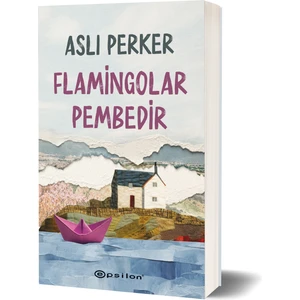 Flamingolar Pembedir - Aslı Perker