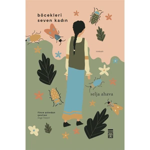 Böcekleri Seven Kadın - Selja Ahava