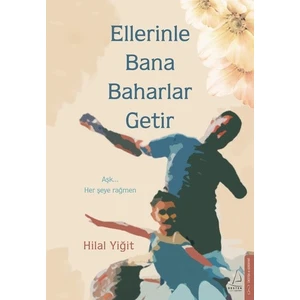 Ellerinle Bana Baharlar Getir - Hilal Yiğit