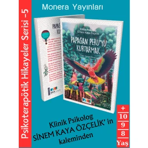 Papağan Peru'yu Kurtarmak- Psikoterapötik Hikayeler Serisi  - Klinik Psikolog Sinem Kaya Özçelik 8+ Yaş