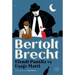 Efendi Puntila Ve  Uşağı Matti  - Bertolt Brecht