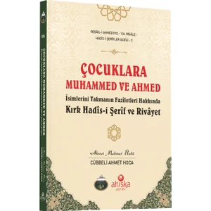 Çocuklara Muhammed ve Ahmed Isimlerini Takmanın Faziletleri - Ahmet Mahmut Ünlü