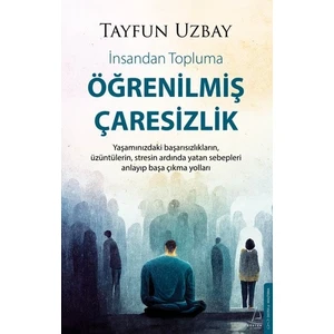 Öğrenilmiş Çaresizlik - İsmail Tayfun Uzbay