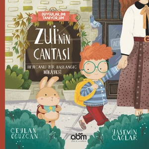Duygularımı Tanıyorum - Zui'nin Çantası Heyecanlı Bir Başlangıç Hikayesi - Eğitici Ve Öğretici Kitap