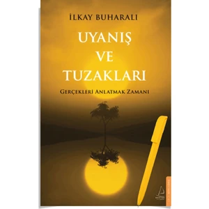 Uyanış ve Tuzakları: Gerçekleri Anlatmak Zamanı - İlkay Buharalı + Alfa Kalem