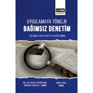 Uygulamaya Yönelik Bağımsız Denetim Çalışma Çalışma Kağıtlarıyla Hazırlanmış - Güler Ferhan Ünal Uyar