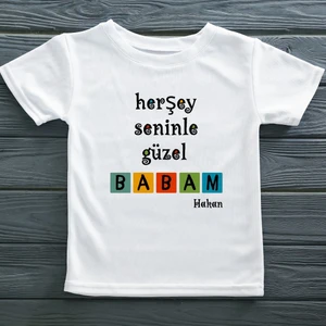 Her Şey Seninle Güzel Babam Yazılı Çocuk Tişörtü