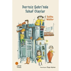 Dertsiz Şehri’nde Tuhaf Olaylar - Saliha Nilüfer