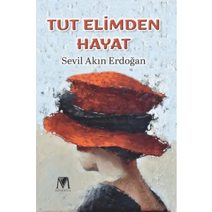 Tut Elimden Hayat - Sevil Akın Erdoğan