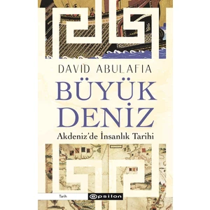 Büyük Deniz: Akdeniz'de İnsanlık Tarihi