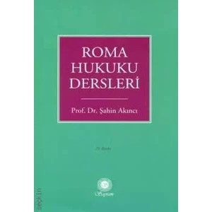 Roma Hukuku Dersleri - Şahin Akıncı (EYLÜL 2024)