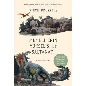 Memelilerin Yükselişi ve Saltanatı - Steve Brusatte