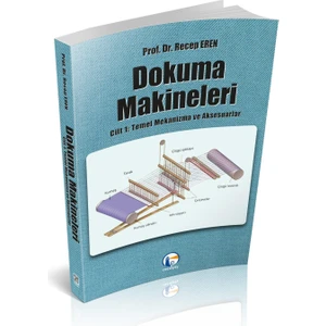 Medyay Kitabevi Dokuma Makineleri Cilt 1: Temel Mekanizmalar ve Aksesuarlar; Recep Eren