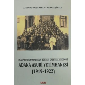 Adana Asuri Yetimhanesi (1919 – 1922) - Aydın Be-Naqşe Aslan
