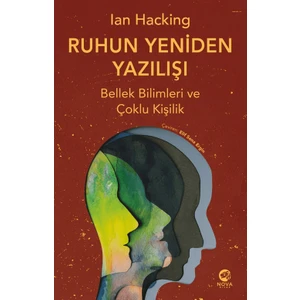 Ruhun Yeniden Yazılışı Bellek Bilimleri ve Çoklu Kişilik - Ian Hacking
