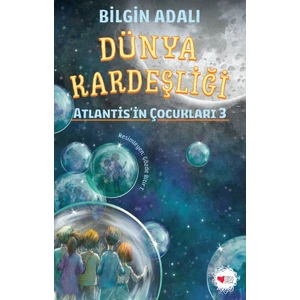 Dünya Kardeşliği Atlantis’in Çocukları 3 - Bilgin Adalı
