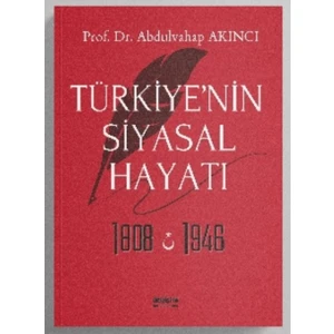 Türkiye’nin Siyasal Hayatı 1808 – 1946 - Abdulvahap Akıncı