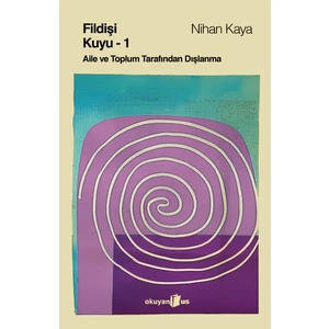 Fildişi Kuyu 1 - Aile ve Toplum Tarafından Dışlanma - Nihan Kaya