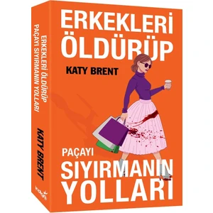 Erkekleri Öldürüp Paçayı Sıyırmanın Yolları - Katy Brent