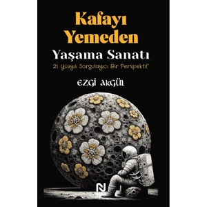 Kafayı Yemeden Yaşama Sanatı - Ezgi Akgül