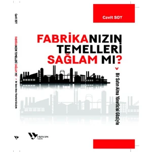 Fabrikanızın Temelleri Sağlam mı? - Cavit Soy