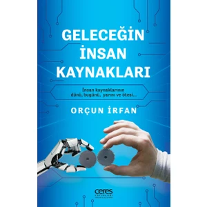 Geleceğin İnsan Kaynakları - Orçun İrfan
