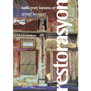 Tarihi Çevre Koruma ve Restorasyon - Zeynep Ahunbay