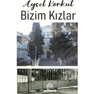 Bizim Kızlar - Aysel Korkut