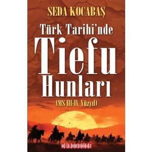 Türk Tarihi’nde Tiefu Hunları (Ms Iıı.-Iv. Yüzyıl)